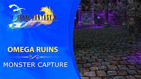 omega ruins ffx capturing